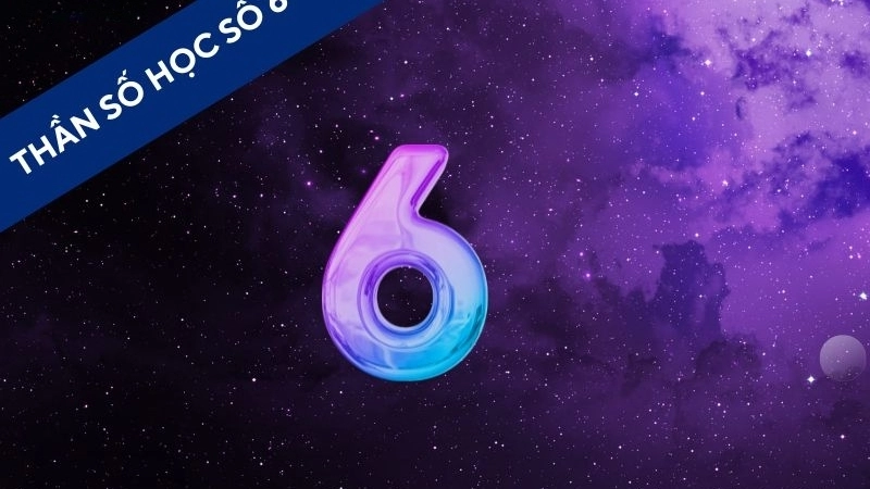 Ý nghĩa số chủ đạo 6 trong thần số học
