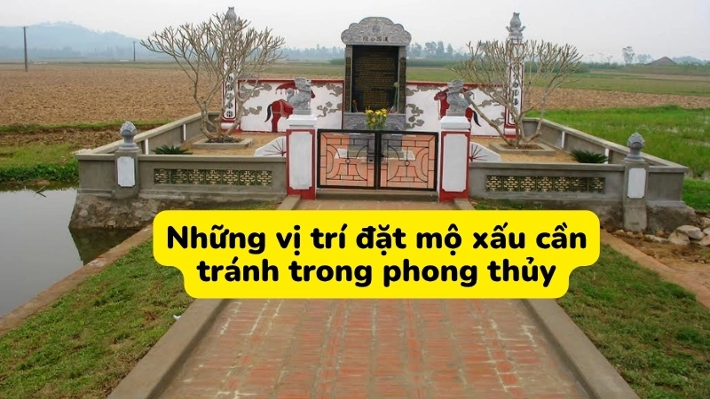 Những vị trí đặt mộ xấu cần tránh trong phong thủy
