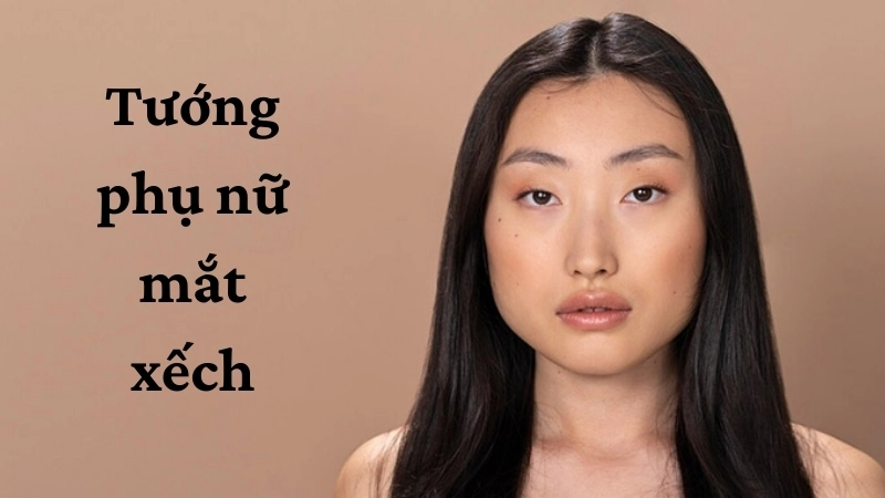 Phụ nữ mắt xếch là gì và tính cách nổi bật