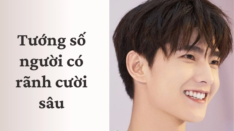 Ý nghĩa và đặc điểm tướng số người có rãnh cười sâu