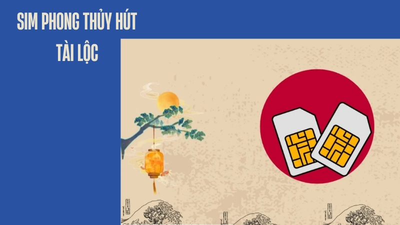 Bí quyết sở hữu sim phong thủy hợp tuổi 